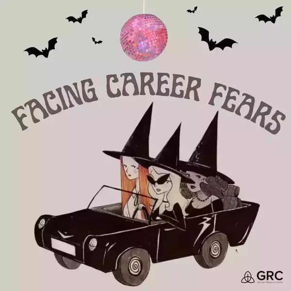 Facing Career Fears, Fall 2025. Rose Ashley & Yanna Garcia, GRC Assistant Directors.